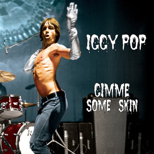 IGGY POP | GIMME SOME SKIN