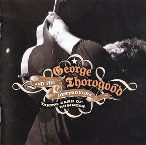 GEORGE THOROGOOD | TAKING CARE OF BUSINESS (2CD)