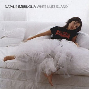 NATALIE IMBRUGLIA | WHITE LILIES ISLAND