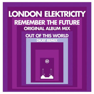 LONDON ELEKTRICITY | REMEMBER THE FUTURE (ORIGINAL ALBUM MIX) / OUT OF THIS WORLD (DKAY REMIX) - 12