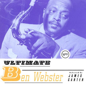 BEN WEBSTER | ULTIMATE BEN WEBSTER