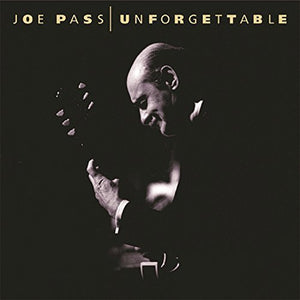 JOE PASS | UNFORGETTABLE