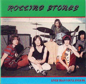 ROLLING STONES | LIVER THAN YOULL EVER BE