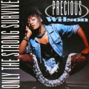 PRECIOUS WILSON | ONLY THE STRONG SURVIVE - 12