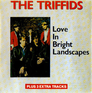 TRIFFIDS | LOVE IN BRIGHT LANDSCAPES