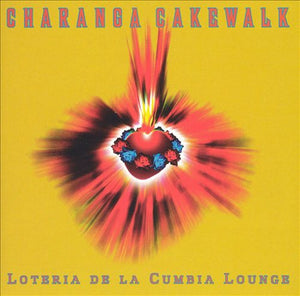 CHARANGA CAKEWALK | LOTERIA DE LA CUMBIA LOUNGE