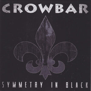 CROWBAR | SYMMETRY IN BLACK