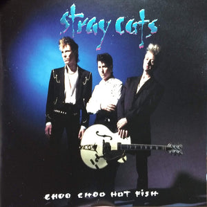 STRAY CATS | CHOO CHOO HOT FISH