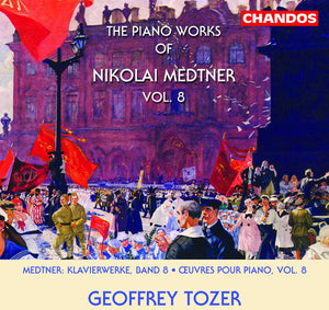 N. MEDTNER^GEOFFREY TOZER | PIANO WORKS OF NIKOLAI MEDTNER 8