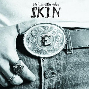 MELISSA ETHERIDGE | SKIN (DIGI)