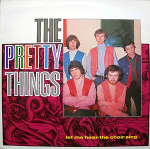 PRETTY THINGS | LET ME HEAR THE CHOIR SING