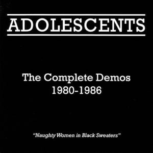 THE ADOLESCENTS^LOS ADOLESCENTS | COMPLETE DEMOS 1980-1986