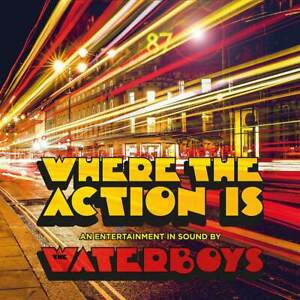 THE WATERBOYS | WHERE THE ACTION IS