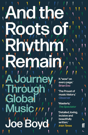 JOE BOYD | AND THE ROOTS OF RHYTHM REMAIN