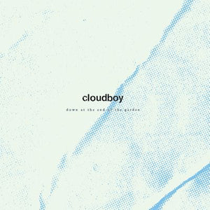 CLOUDBOY | DOWN AT THE END OF THE GARDEN (VINYL)