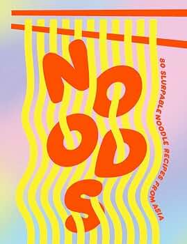 NOODS: 80 SLURPABLE NOODLE DISHES FROM ASIA | SMITH STREET BOOKS