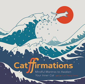 CATFFIRMATIONS: MINDFUL MANTRAS TO AWAKEN YOUR INNER CAT | LIM HENG SWEE