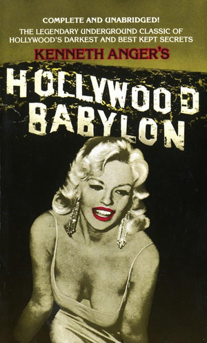 KENNETH ANGER | HOLLYWOOD BABYLON: THE LEGENDARY UNDERGROUND CLASSIC OF HOLLYWOOD'S DARKEST AND BEST KEPT SECRETS (REVISED)