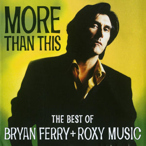 BRYAN FERRY / ROXY MUSIC | MORE THAN THIS BEST OF