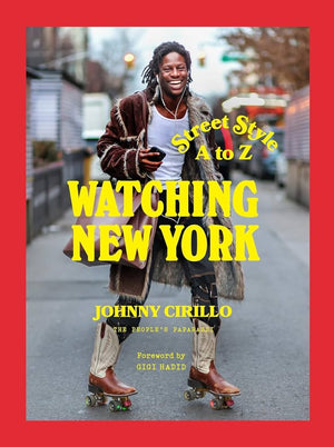 WATCHING NEW YORK: STREET STYLE A-Z | JOHNNY CIRILLO