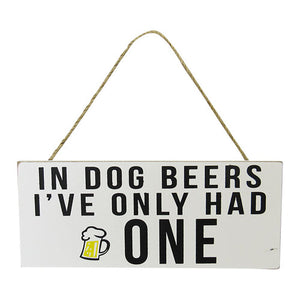 IN DOG BEERS IVE ONLY HAD ONE HANGING SIGN