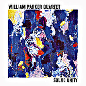 WILLIAM PARKER QUARTET^WILLIAM PARKER | SOUND UNITY