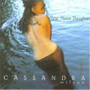 CASSANDRA WILSON | NEW MOON DAUGHTER