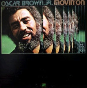 OSCAR BROWN JR | MOVIN ON