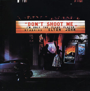 ELTON JOHN | DONT SHOOT ME I'M ONLY THE PIANO PLAYER - UK