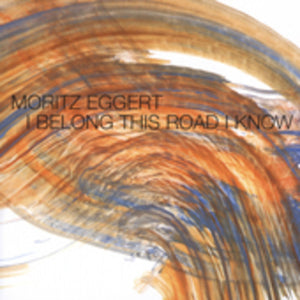 MORITZ EGGERT | I BELONG THIS ROAD I KNOW