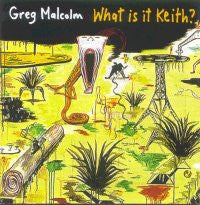 GREG MALCOLM | WHAT IS IT KEITH
