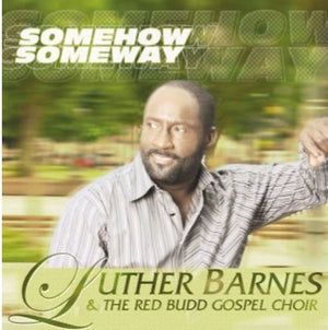 LUTHER BARNES^LUTHER BARNES & THE RED BUDD GOSPEL CHOIR | SOME HOW SOME WAY