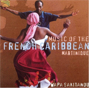 WAPA SAKITANOU | MUSIC OF THE FRENCH CARIBBEAN: MARTINIQUE