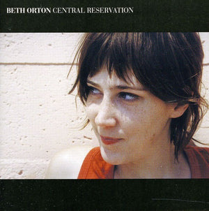 BETH ORTON | CENTRAL RESERVATION (12 TRACKS)