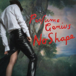 PERFUME GENIUS | NO SHAPE