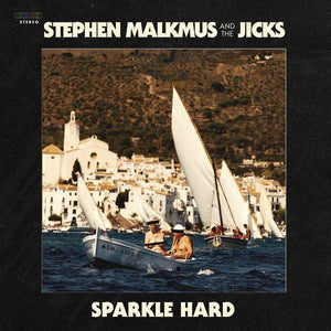 STEPHEN MALKMUS & THE JICKS | SPARKLE HARD