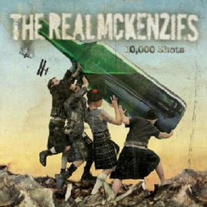 THE REAL MCKENZIES | 10,000 SHOTS