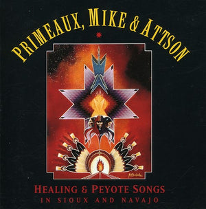 VERDELL PRIMEAUX^PRIMEAUX & MIKE | PEYOTE & HEALING SONGS IN SIOUX & NAVAJO