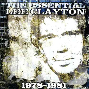 LEE CLAYTON | ESSENTIAL LEE CLAYTON 1978 - 1981