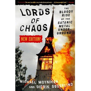 MICHAEL MOYNIHAN / DIDRICK SODERLIND | LORDS OF CHAOS-THE BLOODY RISE OF THE SATANIC METAL UNDERGROUND  **CBC