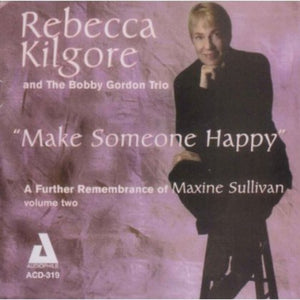 REBECCA KILGORE | MAKE SOMEONE HAPPY