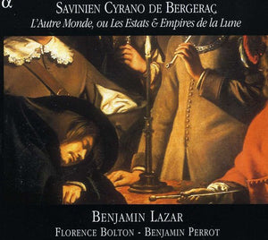 BENJAMIN LAZAR^SAVINIEN CYRANO DE BERGERAC | L'AUTRE MONDE OU LES ESTATS & EMPIRES DE LA LUNE