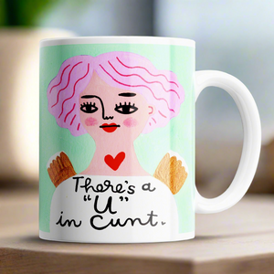 THERES A U IN CUNT MUG