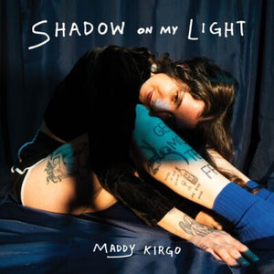 MADDY KIRGO | SHADOW OF MY LIGHT (BLUE EDITION) (VINYL)