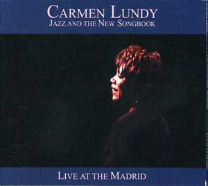 CARMEN LUNDY | JAZZ & THE NEW SONGBOOK: LIVE AT THE MADRID