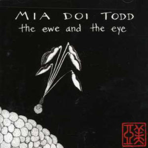 MIA DOI TODD | EWE & THE EYE