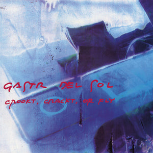 GASTR DEL SOL | CROOKT CRACKT OR FLY (VINYL)