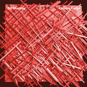 BILL MACKAY AND KATINKA KLEJIN | STIR LP