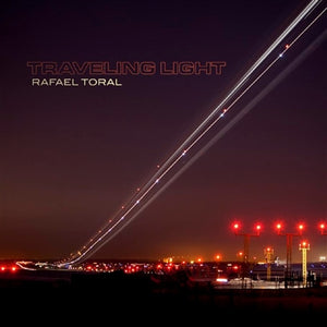 RAFAEL TORAL | TRAVELING LIGHT (2LP SET) (VINYL)