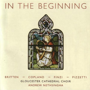 GLOUCESTER CATHEDRAL CHOIR | IN THE BEGINNING